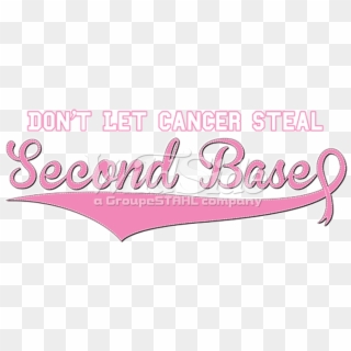 Don't Let Cancer Steal Second Base - Calligraphy, HD Png Download