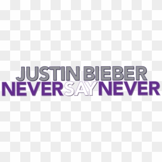 Never Say Never - Justin Bieber Never Say Never, HD Png Download
