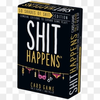 50 Shades Of Shit - Shit Happens Too Shitty To Work Exp, HD Png Download