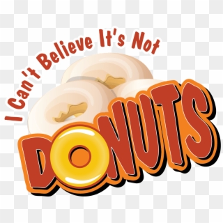 Cant Believe Its Not Donuts , Png Download - Cant Believe Its Not Donuts, Transparent Png