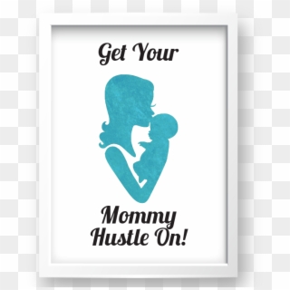 Free Printable Get Your Mommy Hustle On In Teal 2 From - Alejandro Del Toro, HD Png Download