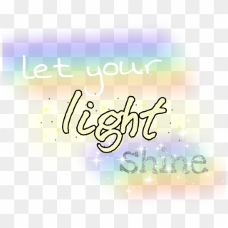 #words #inspire #letyourlightshine #light #shine - Calligraphy, HD Png Download