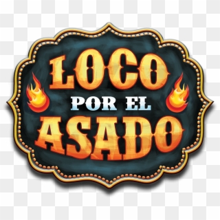 Authentic Argentine Culinary Experience - Loco Por El Asado Logo, HD Png Download
