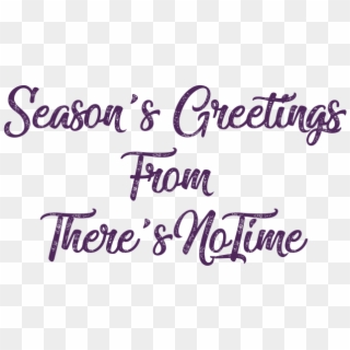 Seasons Greetings From There'snotime - Seasons Greetings From Png, Transparent Png
