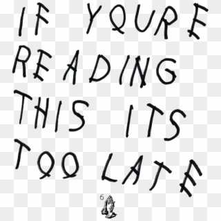 Filterif Youre Reading This Its Too Late - Iphone 6 Drake, HD Png Download
