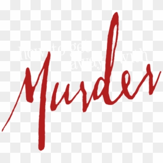 How To Get Away With Murder - Get Away With A Murderer, HD Png Download