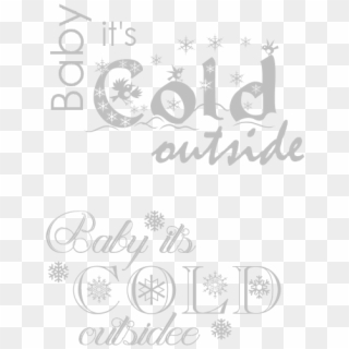 Baby It's Cold Outside Word Art - Christmas Font, HD Png Download
