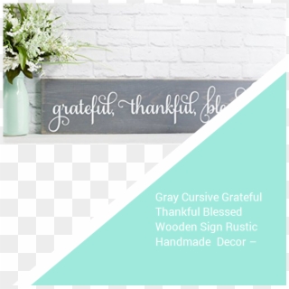 Gray Cursive Grateful Thankful Blessed Wooden Sign - Vase, HD Png Download