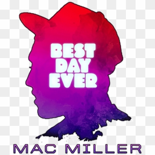 Mac Miller Best Day Ever, HD Png Download