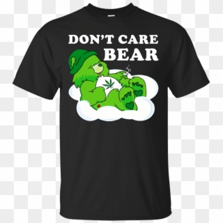Cannabis Bear Don't Care Bear Shirt, Hoodie, Tank - T-shirt, HD Png Download