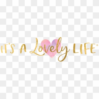 It's A Lovely - Have A Lovely Life, HD Png Download
