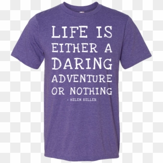 Life Is Either A Daring Adventure, Or Nothing Helen - Active Shirt, HD Png Download