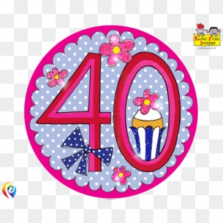 12cm Rachel Ellen Age 40/40th Birthday Pink Badge - Circle, HD Png Download