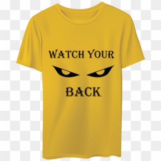 Watch Your Back Tshirt - T-shirt, HD Png Download