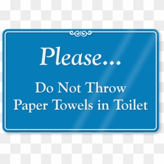 Do Not Throw Paper Towels In Toilet Sign - Sign, HD Png Download