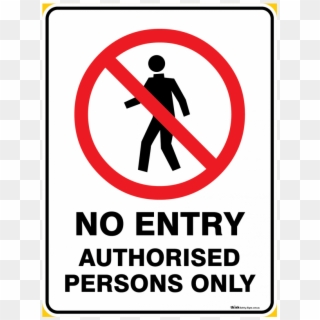 Prohibition No Entry Authorised Persons Only - Traffic Sign, HD Png Download