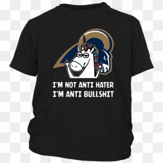 Los Angeles Rams I'm Not Anti Hater I'm Anti Bullshit, HD Png Download