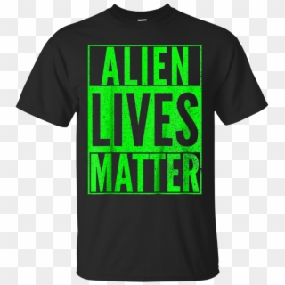 Alien Lives Matter Shirt Funny Birthday Gift Nerd Dork - Active Shirt, HD Png Download