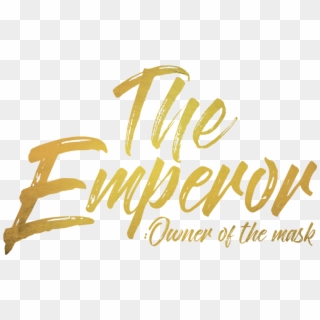 The Emperor Owner Of The Mask - Calligraphy, HD Png Download