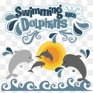 Swimming With Dolphins Svg Dolphin Svg File Dolphin - Swimming With Dolphins Clipart, HD Png Download