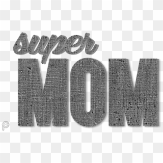 #super #mom #supermom #mothersday #mother #muttertag - Monochrome, HD Png Download