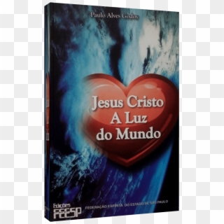 Jesus Cristo, A Luz Do Mundo - Light Of The World, HD Png Download