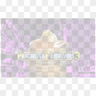 Pancakes & Piledrivers - Cake, HD Png Download