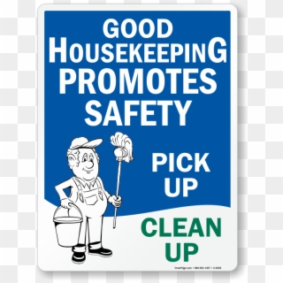 Good Housekeeping Promotes Safety Clean Up Sign - Sign, HD Png Download