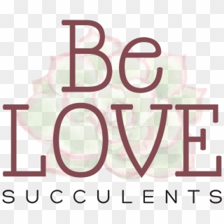 Be Love Succulents Logo 3 - Calligraphy, HD Png Download