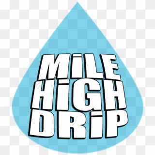 Mile High Drip Is One Of The Hottest New Dripping E-liquid - Fruit, HD Png Download
