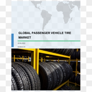 Passenger Vehicle Tire Market Size, Share, Market Forecast, - Poster, HD Png Download