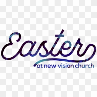 Easter At New Vision Church - Calligraphy, HD Png Download