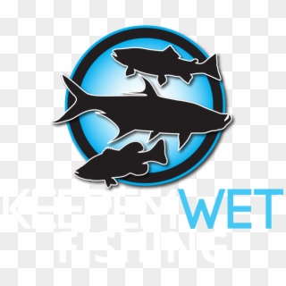 Keep Em Wet - Fishing, HD Png Download