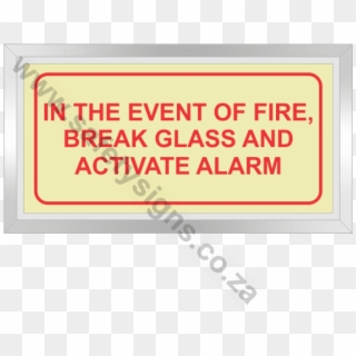 In The Event Of Fire, Break Glass And Activate Alarm - Sign, HD Png Download
