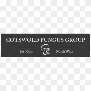 Cotswold Fungus Group - Sign, HD Png Download