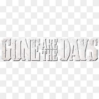 Gone Are The Days - Monochrome, HD Png Download
