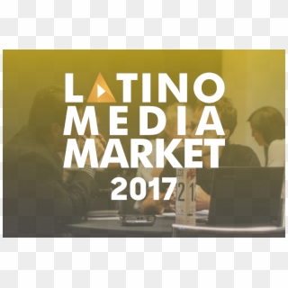 Latino Media Market 2017 Deadline Approaching - Poster, HD Png Download