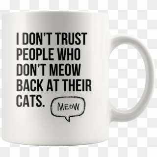 I Don't Trust People Who Don't Meow Funny Gift For - T-shirt, HD Png Download