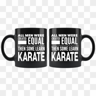 All Men, Learn Karate Gift For Karate Man * Black Coffee - Mug, HD Png Download