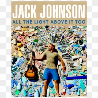 Jack Johnson All The Light Above It Too, HD Png Download