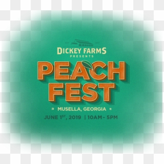 Dickey Farms 2nd Annual Peach Fest Celebrates The Season's - Graphic Design, HD Png Download