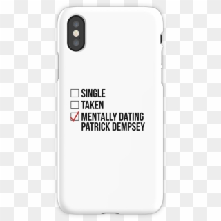 Mentally Dating Patrick Dempsey Iphone X Snap Case - Mobile Phone Case, HD Png Download