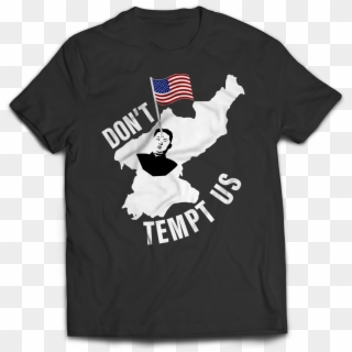 Don't Tempt Us North Korea T Shirt - Stata T Shirt, HD Png Download