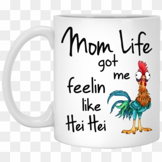 Mom Life Got Me Feelin Like Hei Hei Coffee Mugs - Hei Hei Moana Svg, HD Png Download