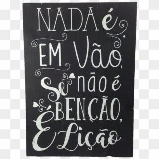 Placa Em Madeira Frases Nada É Em Vão 40cmx60cm - Calligraphy, HD Png Download