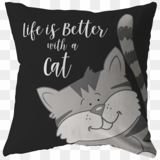 Gray Cat Life Is Better With A Cat Stylish Throw Pillow - Cushion, HD Png Download