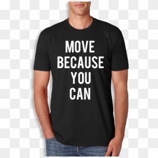 Move Because You Can T-shirt - T Shirt Vater Und Tochter, HD Png Download