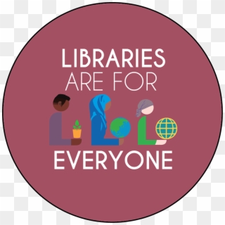 Libraries Are For Everyone Round Button Template Featuring - Circle, HD Png Download