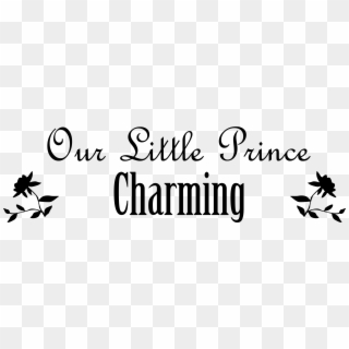 Our Little Prince Charming - Calligraphy, HD Png Download