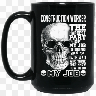 Construction Worker The Hardest Part Of My Job Is Being - Deadpool Cups, HD Png Download